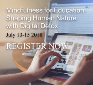 Mindfulness for Education:  Shaping Human Nature with Digital Detox