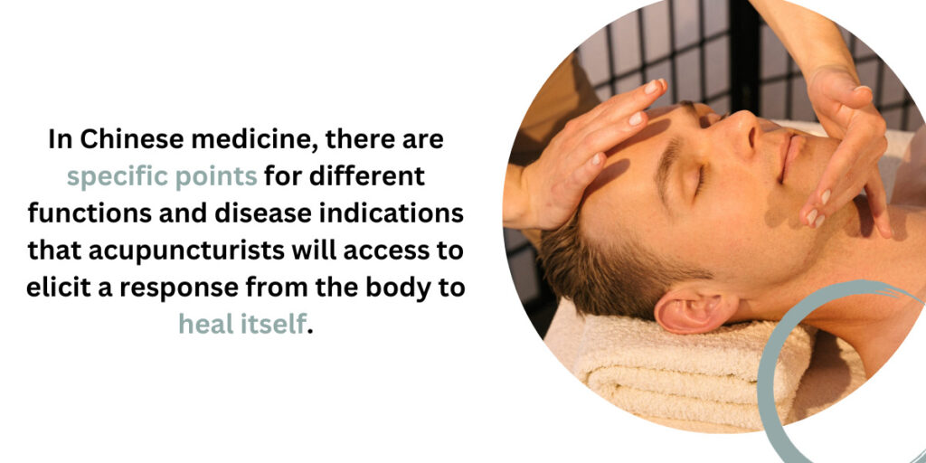 In Chinese medicine, there are specific points for different functions and disease indications that acupuncturists will access to elicit a response from the body to heal itself.